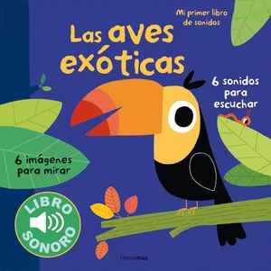 LAS AVES EXOTICAS. LIBRO DE SONIDOS