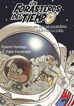 LOS FORASTEROS DEL TIEMPO 12. LA AVENTURA DE LOS BALBUENA OBJETIVO LA LUNA
