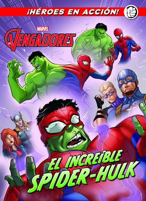 LOS VENGADORES. EL INCREIBLE SPIDER-HULK