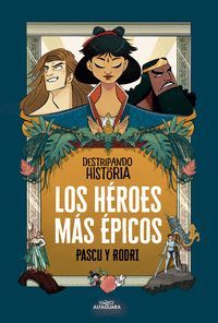 DESTRIPANDO LA HISTORIA - LOS HÉROES MÁS ÉPICOS