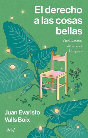 DERECHO A LAS COSAS BELLAS:VINDICACION DE LA VIDA HOLGADA