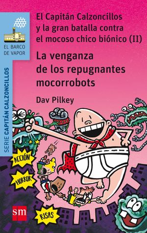 CAPITAN CALZONCILLOS Y LA VENGANZA DE LOS REPUGNANTES MOCORROBOTS