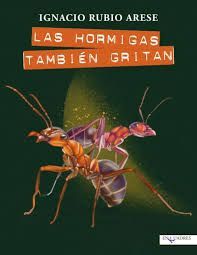 LAS HORMIGAS TAMBIÉN GRITAN